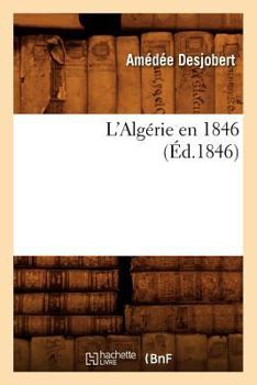 Paperback L'Algérie En 1846 (Éd.1846) [French] Book