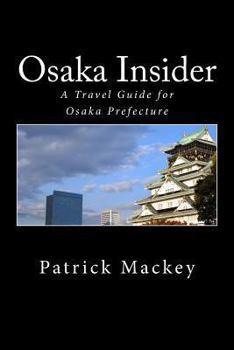 Paperback Osaka Insider: A Travel Guide for Osaka Prefecture Book
