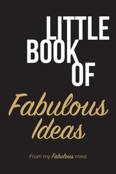 Paperback Little book of fabulous ideas: From my fabulous mind Book