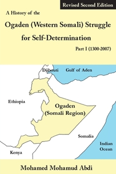 Paperback A History of the Ogaden (Western Somali) Struggle for Self-Determination Part I (1300-2007) Book