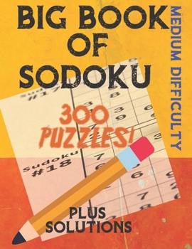 Paperback Big Book of Sodoku: 300 Puzzles Plus Solutions Medium Difficulty: Puzzles for Adults and Older Kids Book