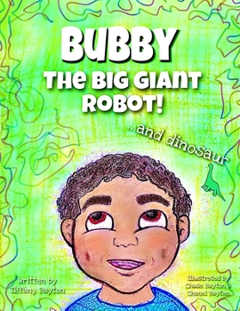 Paperback Bubby the Big Giant Robot ...and dinosaur! Book