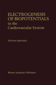 Paperback Electrogenesis of Biopotentials in the Cardiovascular System: In the Cardiovascular System Book