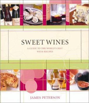 Hardcover Sweet Wines: A Guide to the World's Best with Recipes Book