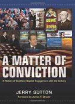 Hardcover A Matter of Conviction: A History of Southern Baptist Engagement with the Culture Book