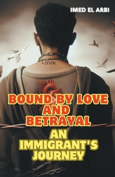 Paperback Bound by Love and Betrayal: an Immigrant's Journey Book