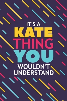 Paperback It's a Kate Thing You Wouldn't Understand: Lined Notebook / Journal Gift, 120 Pages, 6x9, Soft Cover, Glossy Finish Book