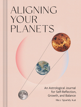 Misc. Aligning Your Planets: An Astrological Journal for Self-Reflection, Growth, and Balance Book