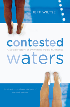 Hardcover Contested Waters: A Social History of Swimming Pools in America Book