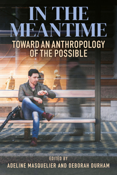 Paperback In the Meantime: Toward an Anthropology of the Possible Book