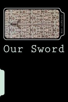 Paperback Our Sword: Our Greatest Weapon Book