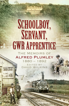 Paperback Schoolboy, Servant, Gwr Apprentice: The Memoirs of Alfred Plumley 1880-1892 Book