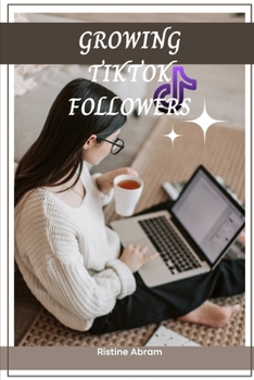 Paperback Growing Tiktok Followers: 5 steps on how to grow your Tiktok account [Large Print] Book