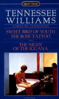 Mass Market Paperback Three by Tennessee: Sweet Bird of Youth; The Rose Tattoo; The Night of the Iguana Book