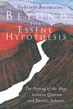 Paperback Beyond the Essene Hypothesis: The Parting of the Ways Between Qumran and Enochic Judaism Book