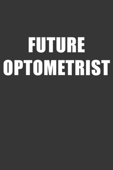 Paperback Future Optometrist Notebook: Lined Journal, 120 Pages, 6 x 9, Affordable Gift For Student, Future Dream Job Journal Matte Finish Book