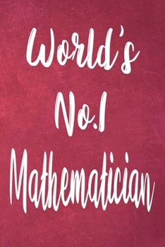 World's No.1 Mathematician: The perfect gift for the professional in your life - Funny 119 page lined journal!