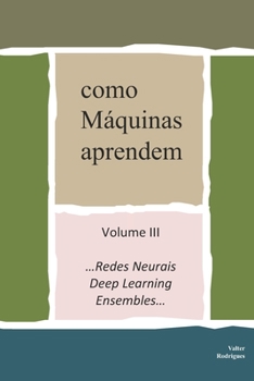 Paperback como Máquinas aprendem: Volume III ...Redes Neurais, Deep Learning e Ensembles [Portuguese] Book