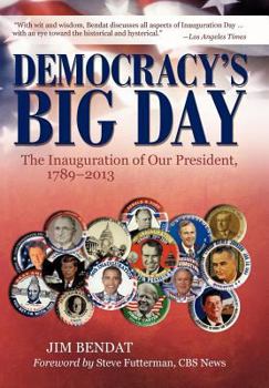 Hardcover Democracy's Big Day: The Inauguration of Our President, 1789-2013 Book