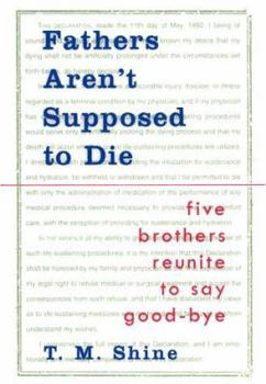 Hardcover Fathers Aren't Supposed to Die: Five Brothers Reunite to Say Good-Bye Book