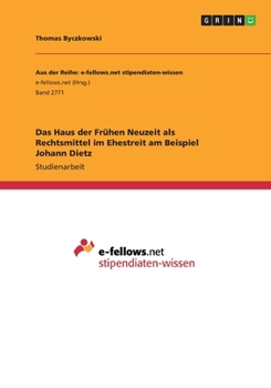 Paperback Das Haus der Frühen Neuzeit als Rechtsmittel im Ehestreit am Beispiel Johann Dietz [German] Book