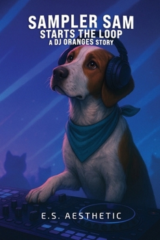 Paperback Sampler Sam Starts the Loop: a DJ ORANGES Story About Looping, Timing, and Focus Book