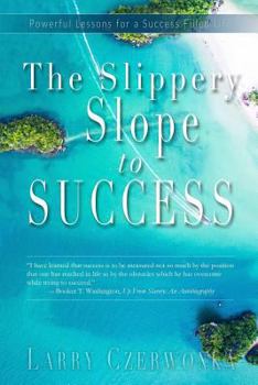 Paperback The Slippery Slope to Success: Powerful Lessons for a Success Filled Life! Book