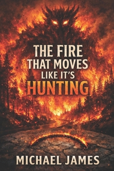 Paperback The Fire That Moves Like It's Hunting Book