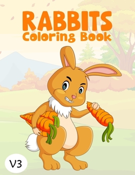 Paperback Rabbits Coloring Book: V3 Fun And Beautiful Animals And Flowers Coloring Pages For Stress Relieving Design Book