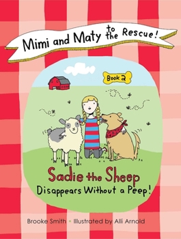 Hardcover Mimi and Maty to the Rescue!, Book 2: Sadie the Sheep Disappears Without a Peep! Book