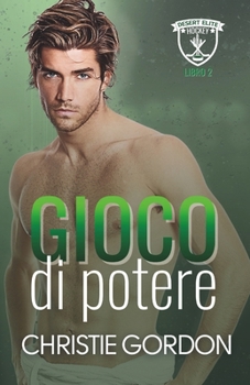 Gioco di Potere: Romance MM hockey con nemici che diventano amanti e capitano x erede viziato (Desert Elite Hockey Italian) (Italian Edition)