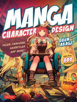 Paperback Manga Character Design: Faces, Fashions, Hairstyles and More! (with Over 800 Illustrations) Book