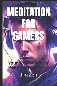 Paperback Meditation for Gamers: Your Pro Guide for Peak Performance Book