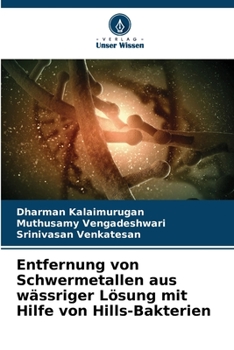 Paperback Entfernung von Schwermetallen aus wässriger Lösung mit Hilfe von Hills-Bakterien [German] Book