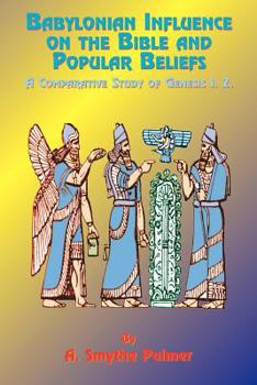 Paperback Babylonian Influence on the Bible and Popular Beliefs: A Comparative Study of Genesis 1. 2. Book