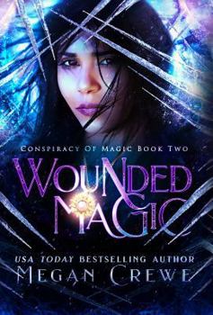 Wounded Magic - Book #2 of the Conspiracy of Magic