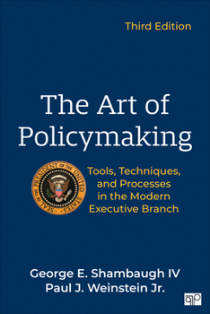 The Art of Policymaking: Tools, Techniques and Processes in the Modern Executive Branch
