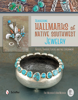 Hardcover Reassessing Hallmarks of Native Southwest Jewelry: Artists, Traders, Guilds, and the Government Book