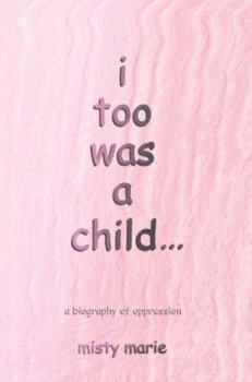 Paperback I Too Was a Child...: A Biography of Oppression Book