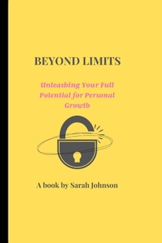 Paperback Beyond Limits: Unleashing Your Full Potential for Personal Growth Book