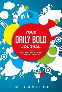 Paperback Your Daily BOLD Journal: Business Objective: A Life by Design Book