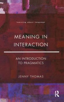 Hardcover Meaning in Interaction: An Introduction to Pragmatics Book
