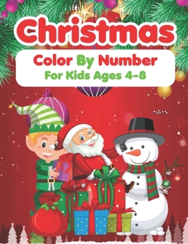 Paperback Christmas Color By Number For Kids Ages 4-8: Christmas Coloring Books For Girls and Boys Activity Learning Work Ages 2-4, 4-8 Book