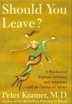 Hardcover Should You Leave?: A Psychiatrist Explores Intimacy and Autonomy--And the Nature of Advice Book