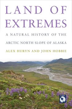 Paperback Land of Extremes: A Natural History of the Arctic North Slope of Alaska Book