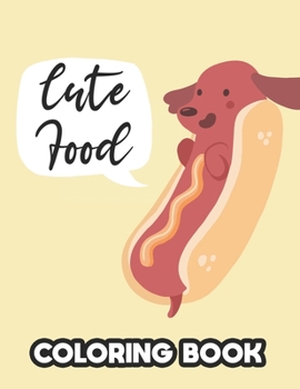 Paperback Cute Food Coloring Book: Yummy Food Illustrations And Designs To Color For Kids, Food Coloring And Tracing Pages Book