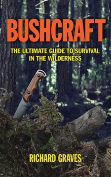 Paperback Bushcraft: The Ultimate Guide to Survival in the Wilderness Book