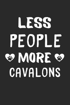 Less People More Cavalons: Lined Journal, 120 Pages, 6 x 9, Funny Cavalon Gift Idea, Black Matte Finish (Less People More Cavalons Journal)