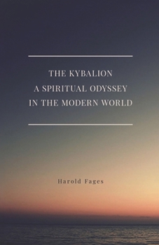 The Kybalion A Spiritual Odyssey in the Modern World