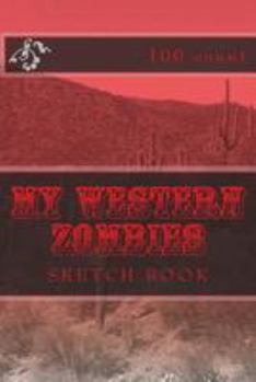 Paperback My Western Zombies: Sketch Book (100 Count) Book